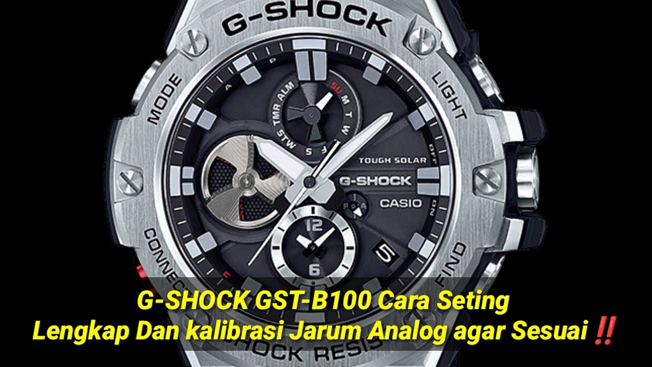 G-SHOCK GST-B100 Cara Seting Lengkap Dan kalibrasi Jarum Analog agar Sesuai‼️