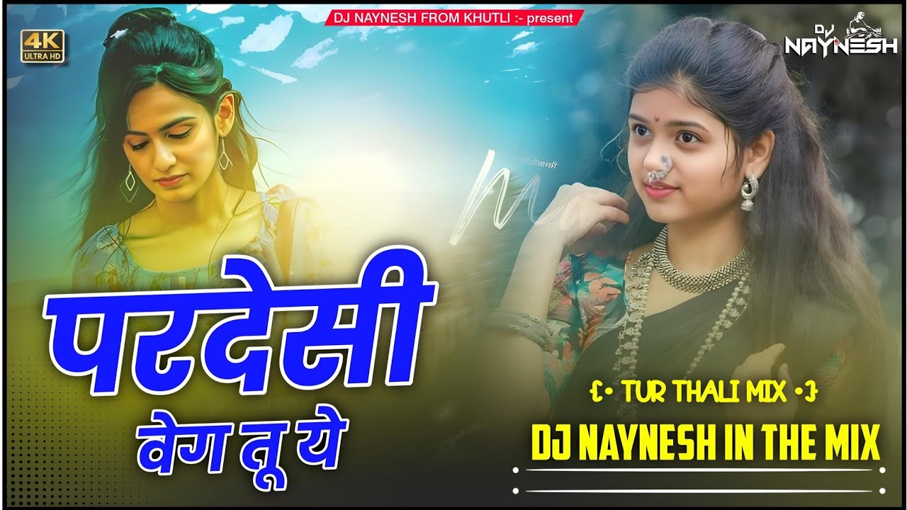 PARADESHI WEGE YE_TUR THALI MIX _DJ NAYNESH IN THE MIX #varlivideo