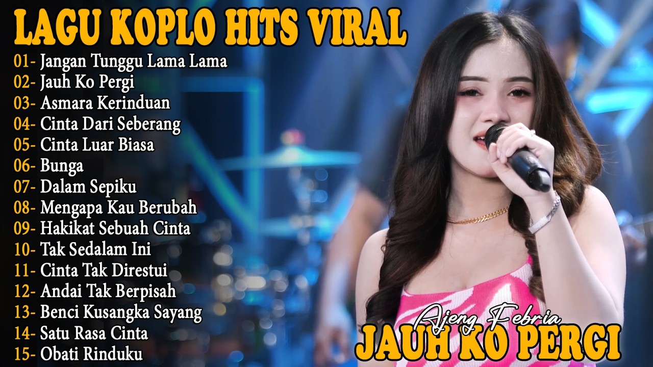JANGAN TUNGGU LAMA LAMA, JAUH KO PERGI - FULL ALBUM LAGU KOPLO HITS VIRAL TERBARU