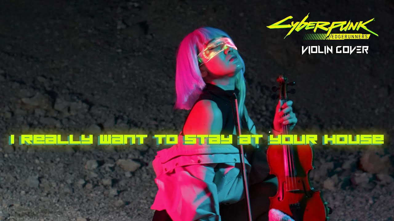 Cyberpunk Edgerunners - I Really Want to Stay At Your House [Violin Cover] by Princess Violin