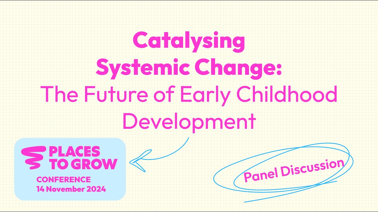 Places to Grow Conference: Panel Discussion on Catalysing Systemic Change