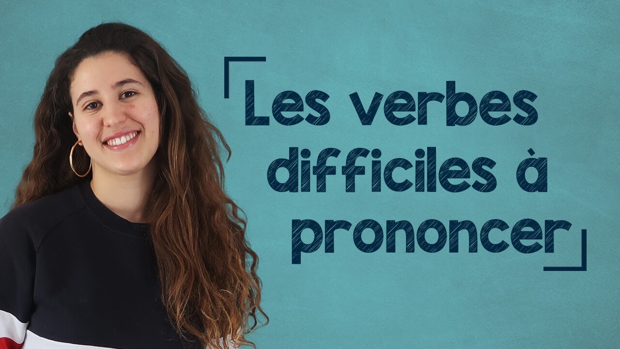 Top 10 French Verbs Difficult to Pronounce - B1/B2