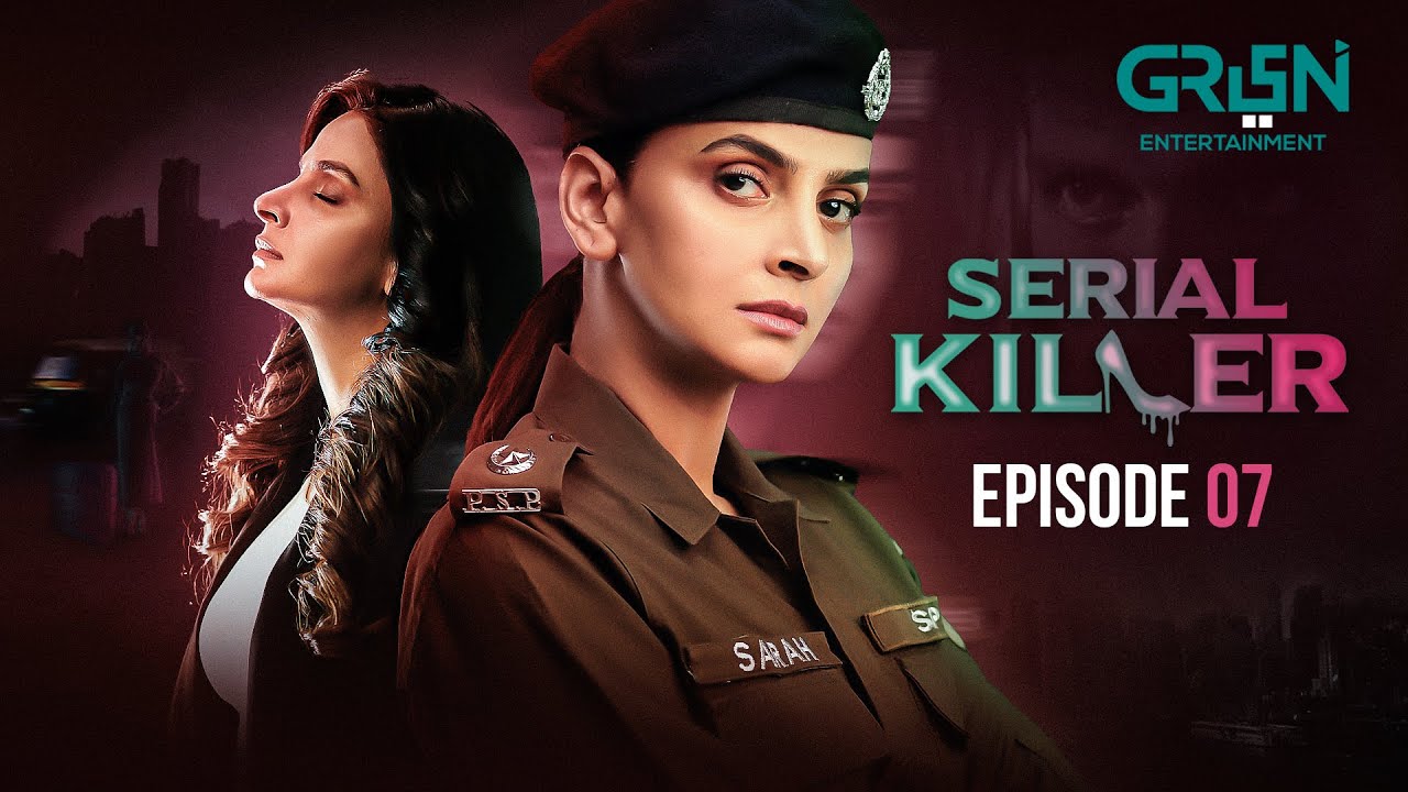 Serial Killer Episode 07 | Saba Qamar - Sabeena Farooq &  Danial Raheel | Green TV Dramas