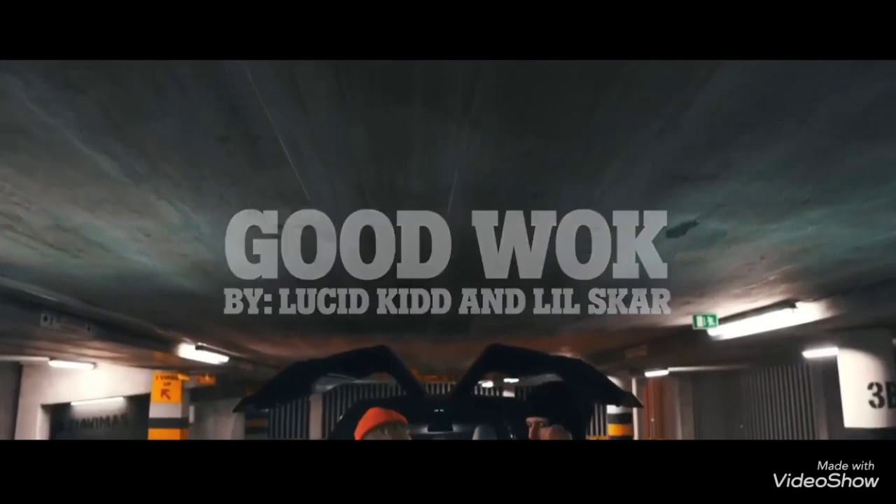 Lucid kidd &lilskar GOOD WOK
