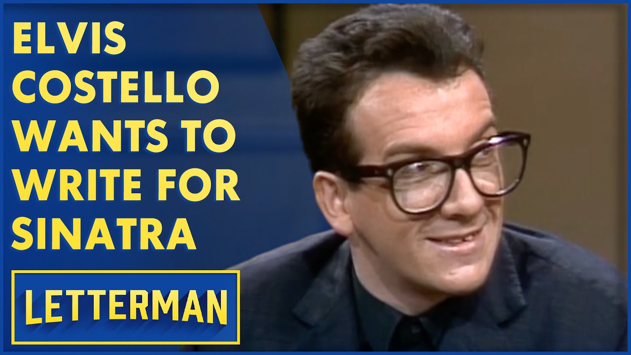 Elvis Costello Wants Frank Sinatra To Record One Of His Songs | Letterman