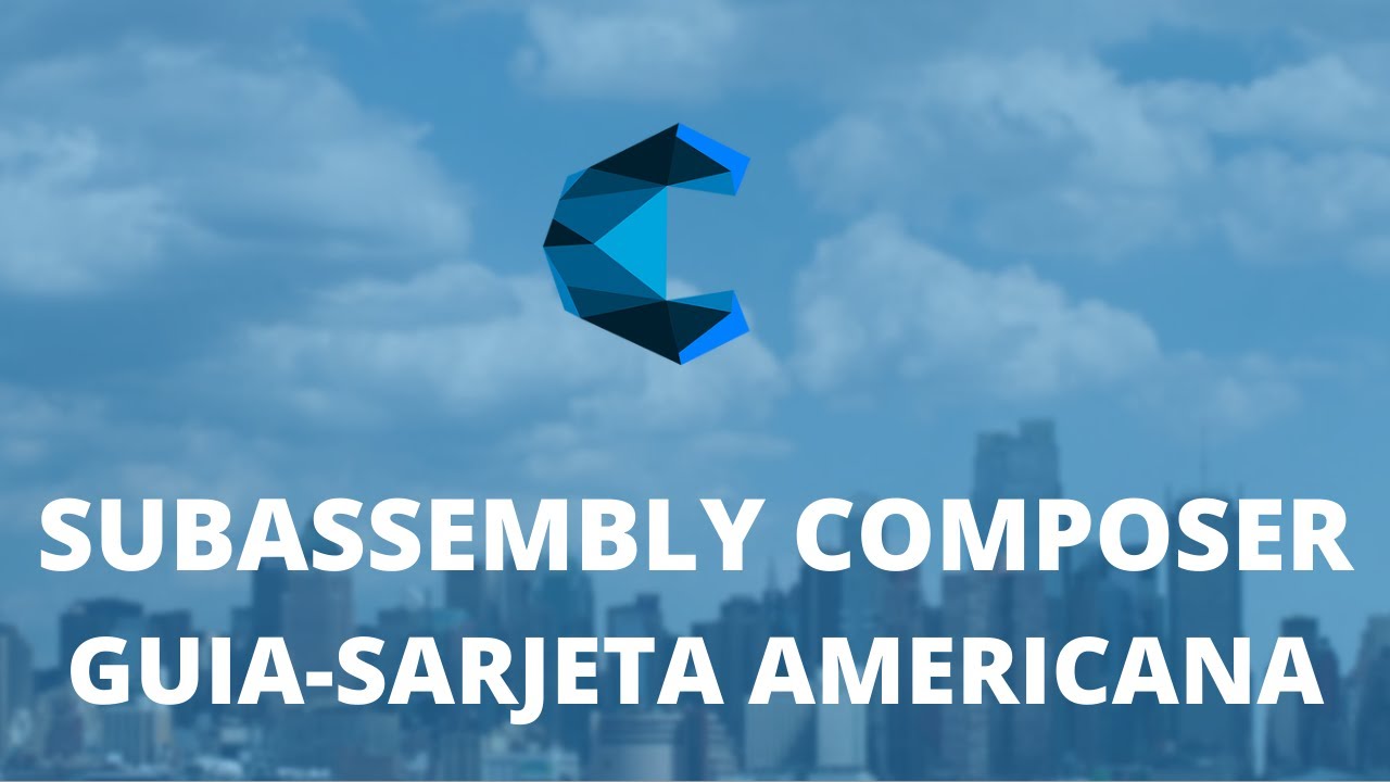 SUBASSEMBLY COMPOSER - GUIA AMERICANA