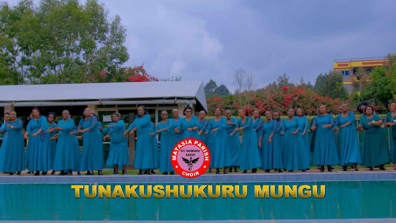 TUNAKUSHUKURU MUNGU [St Dominic Savio Matasia Parish]
