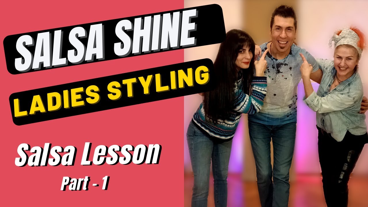 Salsa Shine - Ladies Styling - Ladies Shine - Salsa For Ladies - Salsa Dance