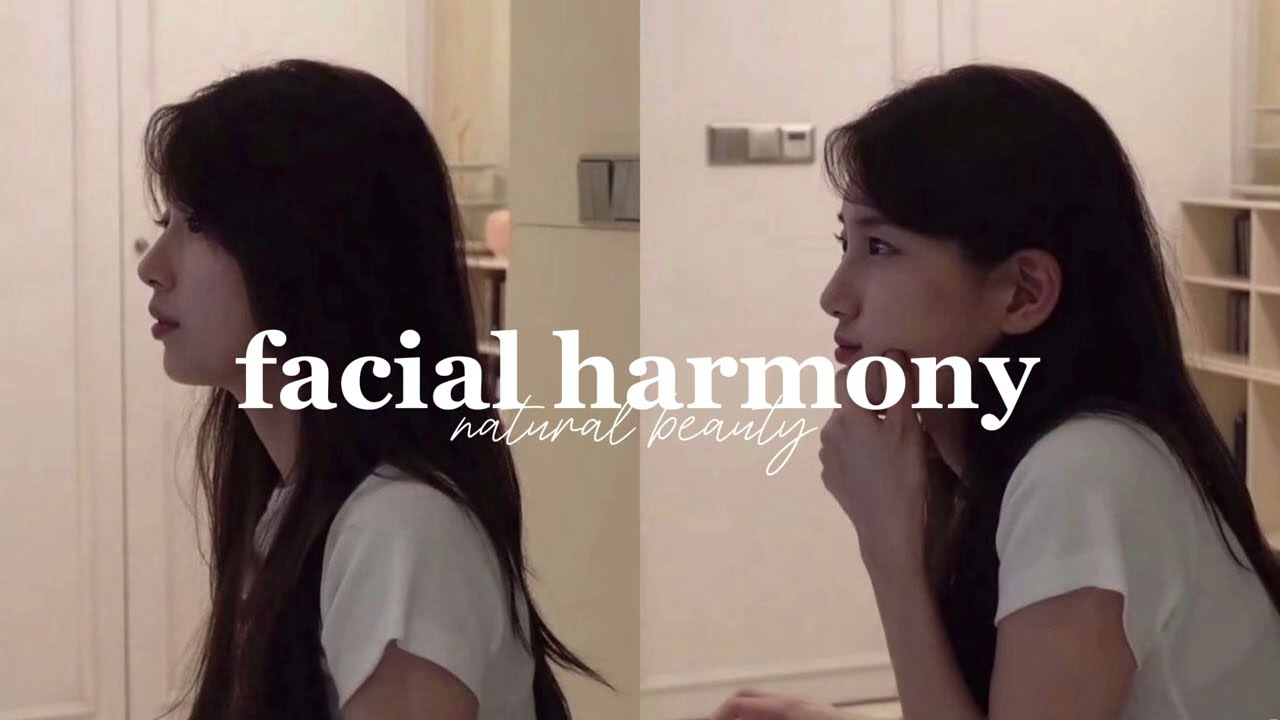 ★ facial harmony, natural beauty (ngũ quan hài hoà, vẻ đẹp tự nhiên) || subliminal vn