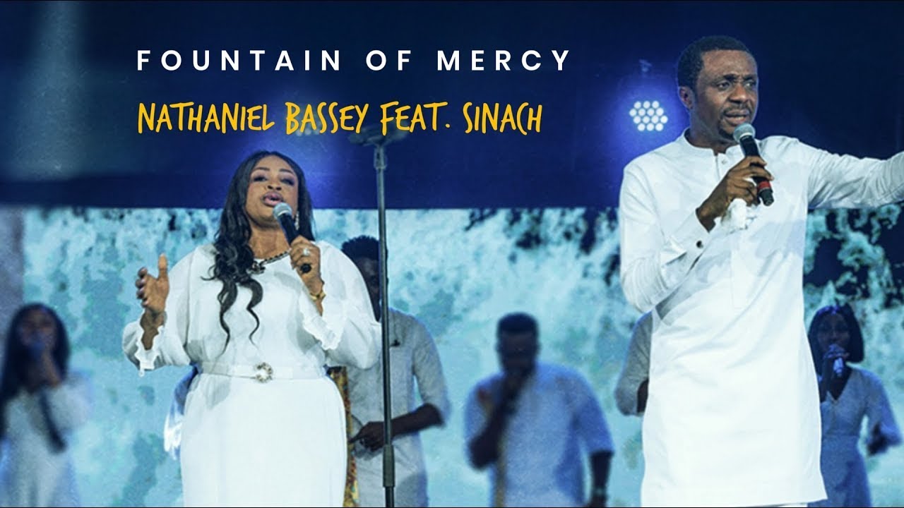 FOUNTAIN OF MERCY NATHANIEL BASSEY feat SINACH with lyrics