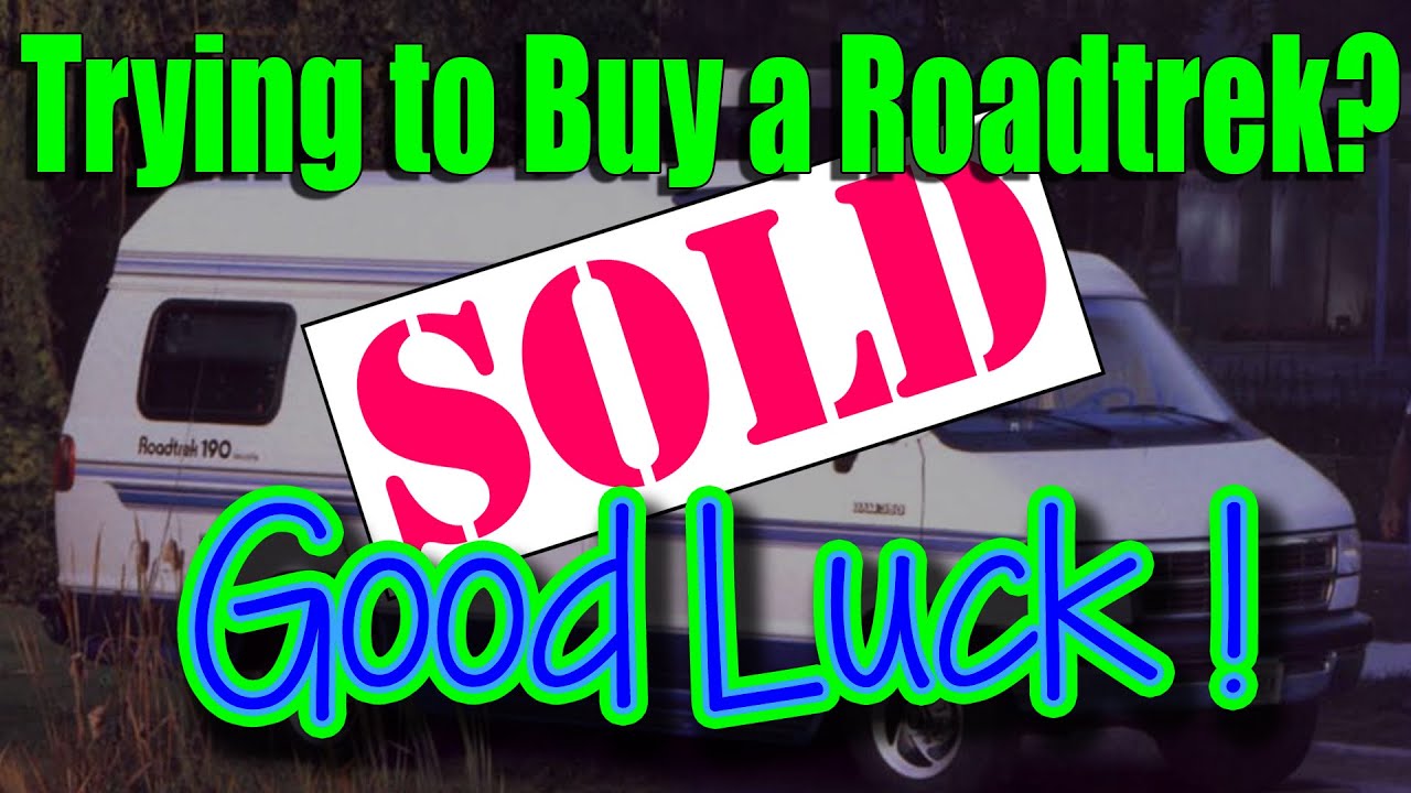Trying to Buy a Roadtrek ? Good Luck !