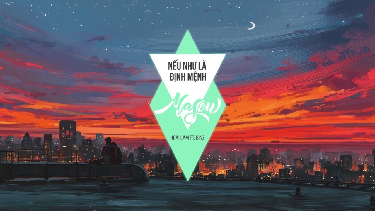 Ho&agrave;i L&acirc;m X Binz - Nếu Như L&agrave; Định Mệnh ( Masew Mix )