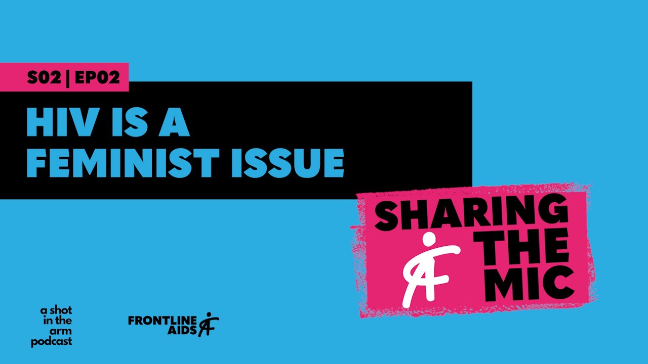 Sharing the Mic with Frontline AIDS: HIV is a Feminist Issue