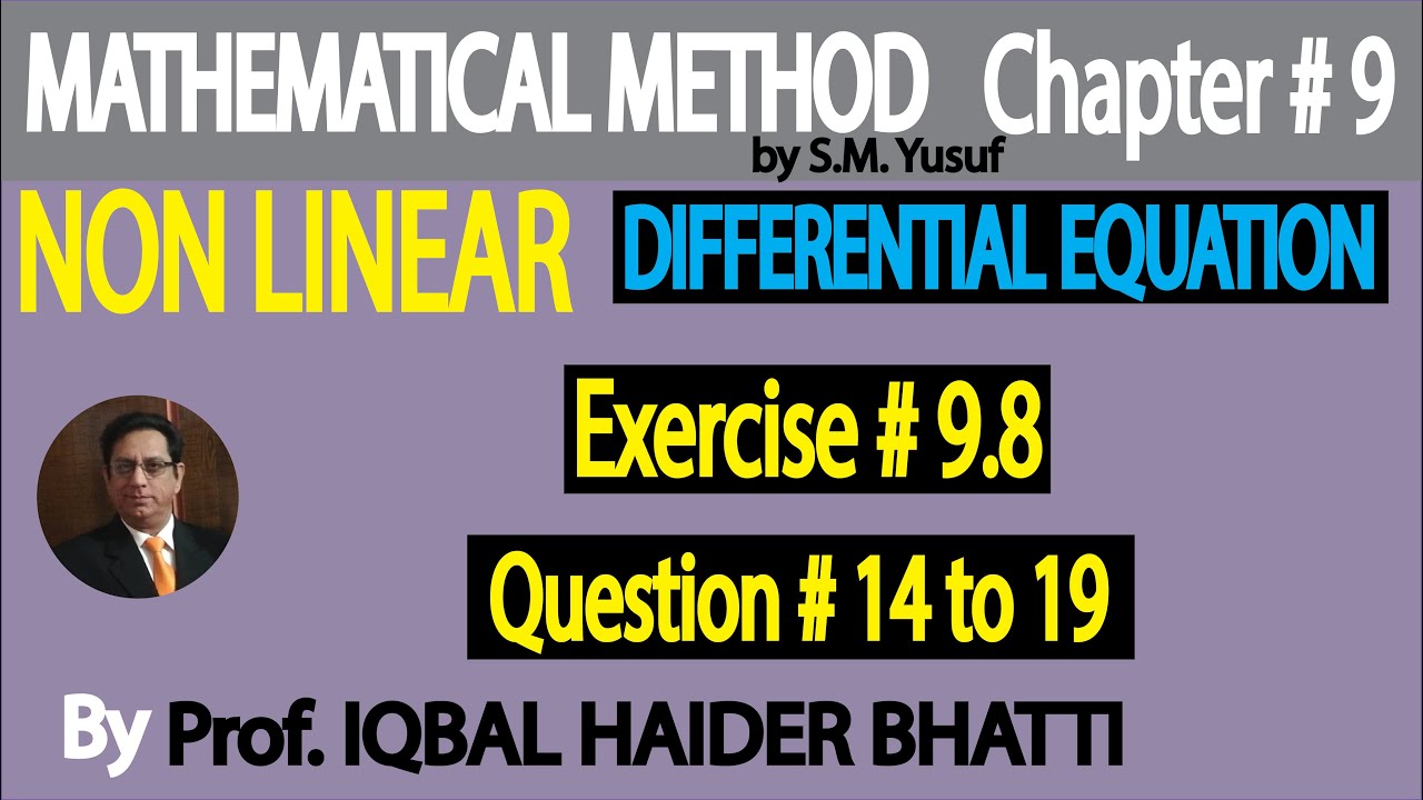 Ch# 9 |Non-Linear Differential Eq. Exercise 9.8 Q14 to Q19| Mathematical Method by S M Yusuf Lec 39