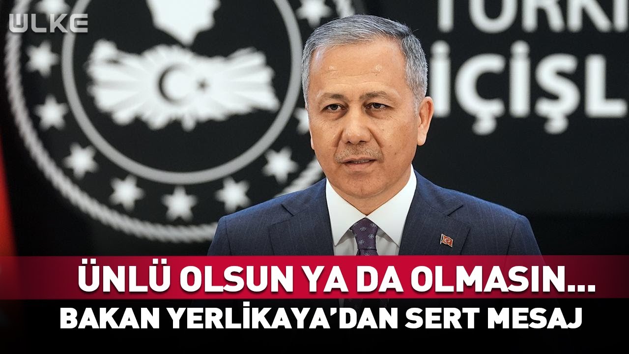 Ünlü Olsun Ya da Olmasın... Ali Yerlikaya'dan Çok Sert Mesaj #Sondakika
