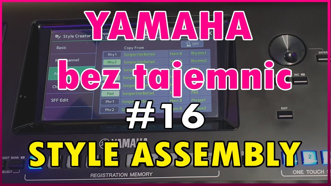 🎹 Yamaha bez tajemnic #16 🎹 - STYLE ASSEMBLY Genos, SX700, SX900, TYROS, Style Creator.