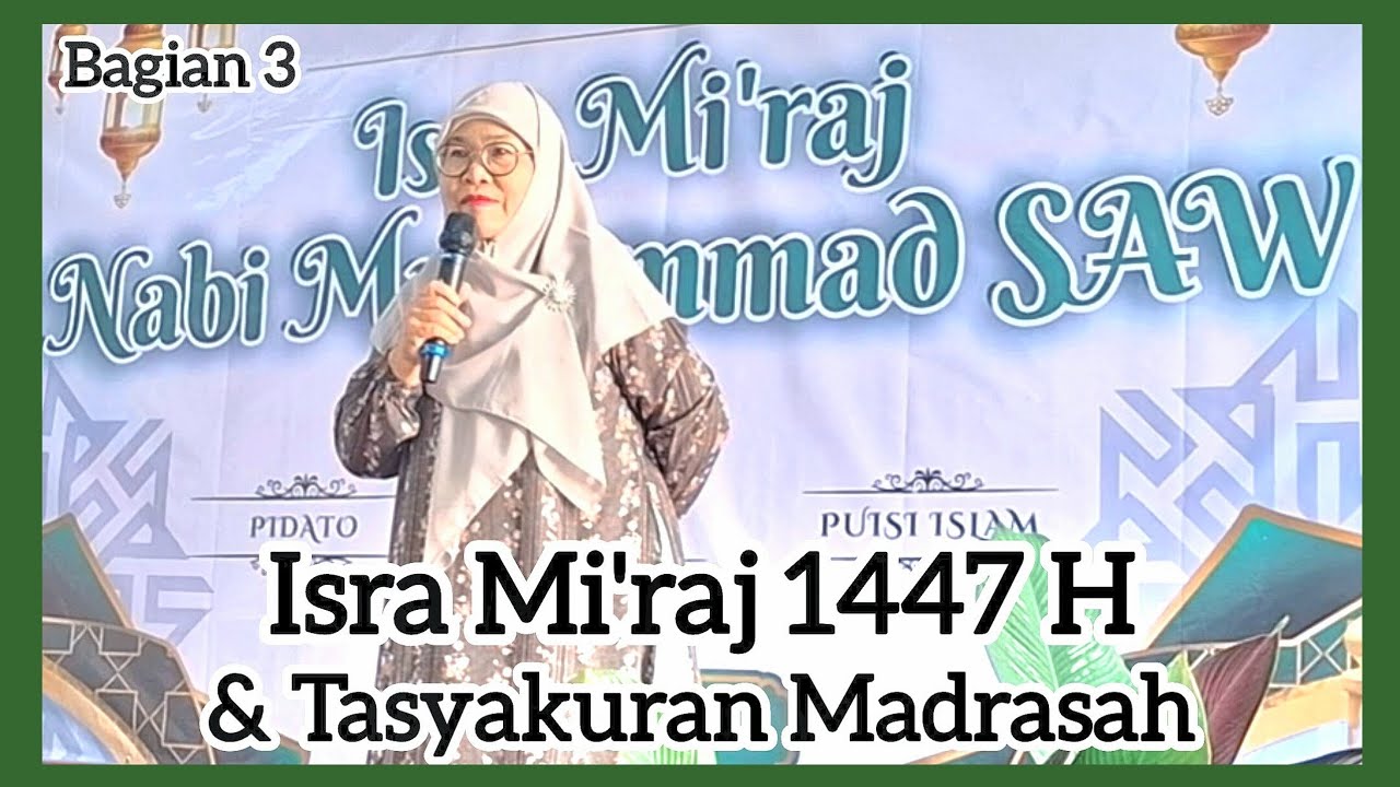 Bagian 3 Isra Miraj Nabi Muhammad SAW 1447 H & Tasyakuran Madrasah Setelah Direnovasi 