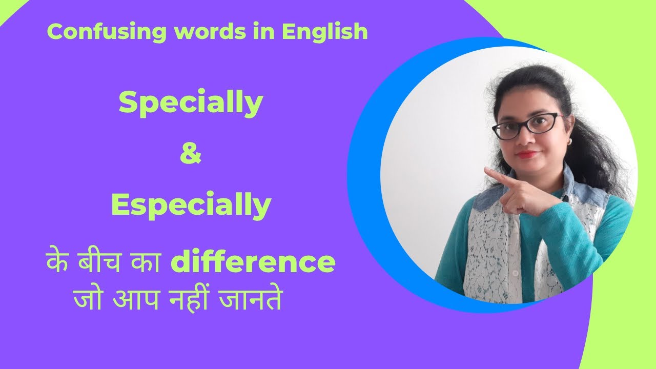 Difference between Specially and Especially: Confusing words by Taruna ma'am
