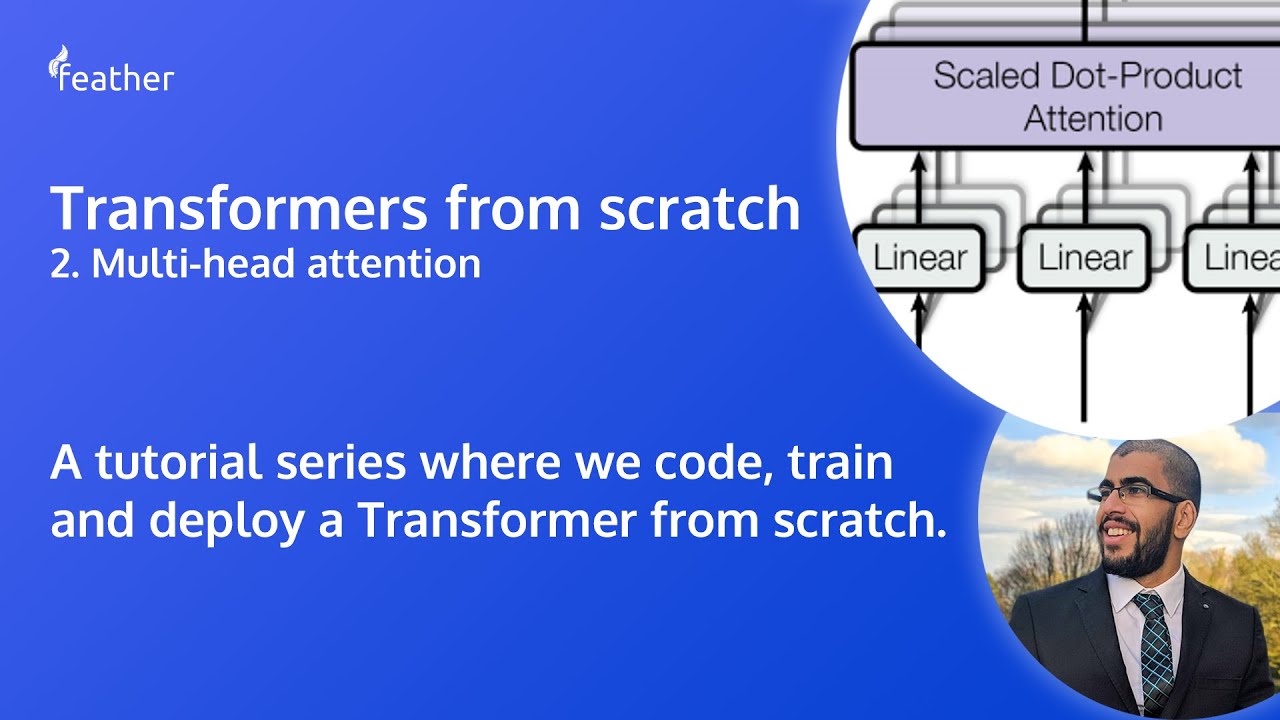Attention is all you need. A Transformer Tutorial. 2: Multi-head attention