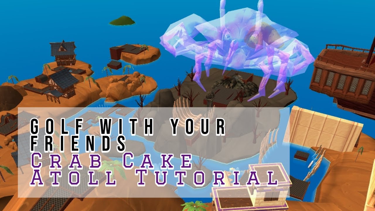 Golf With Your Friends | Crab Cake Atoll Tutorial | 8 Hole in Ones! (-22)