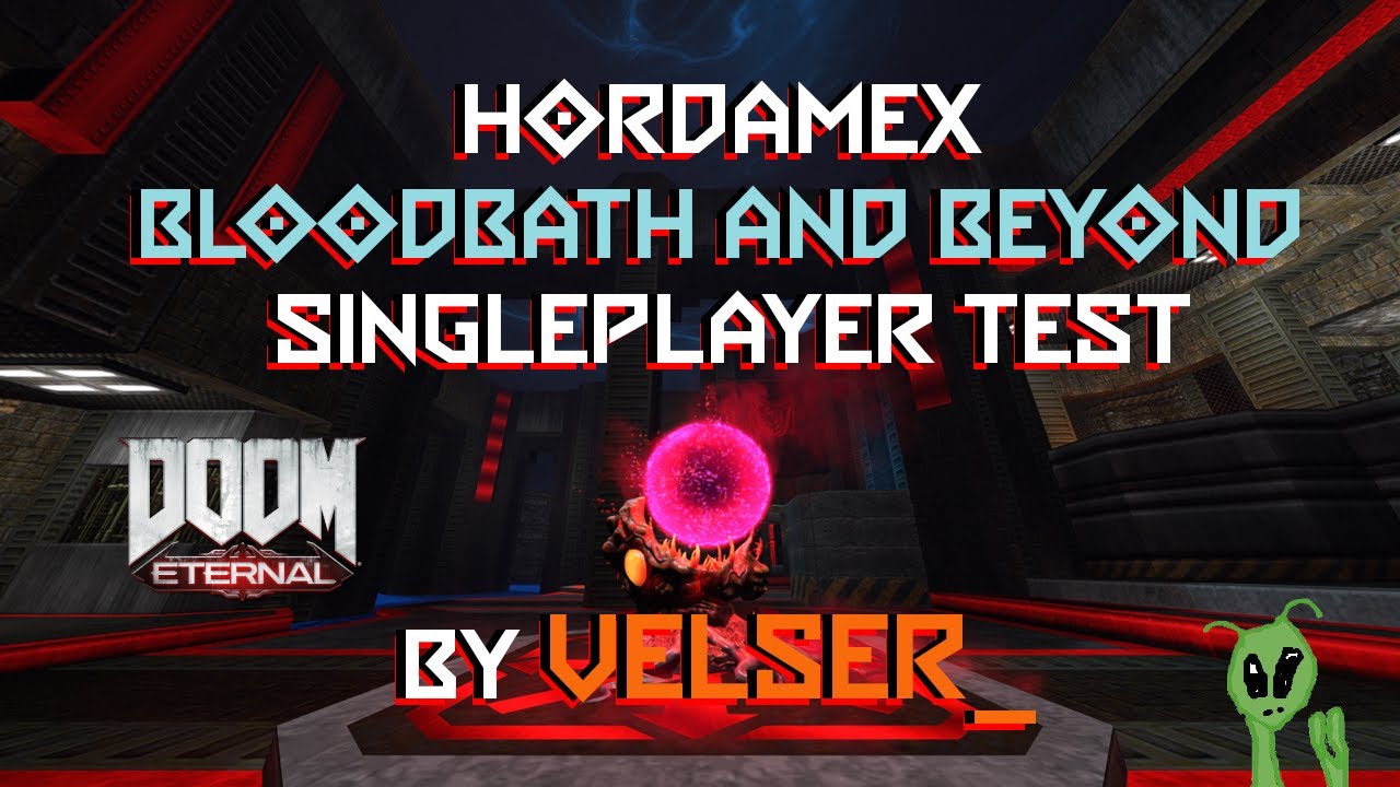 Hordamex - Bloodbath and Beyond - Singleplayer Test by Velser_