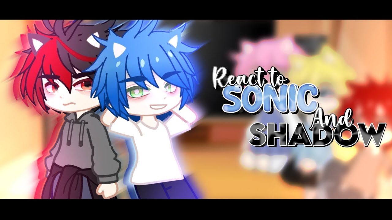 Sonic's friends React to Sonic and Shadow vibes (Part 1/?) ✨😼