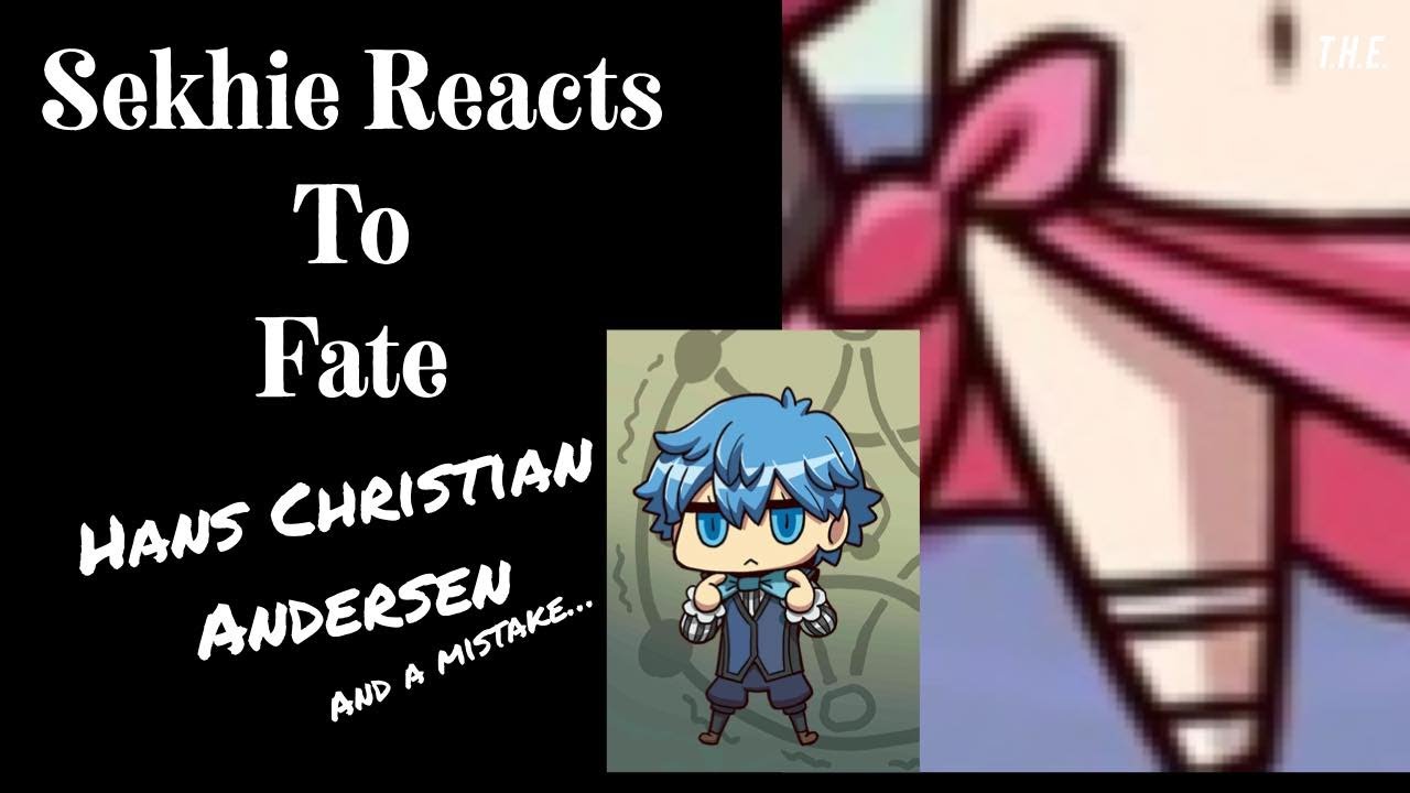 Sekhie Reacts to Fate: Hans Christian Anderson