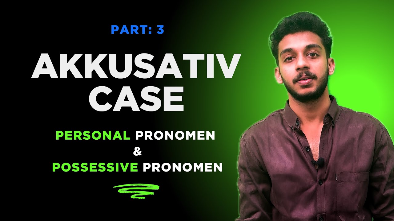 AKKUSATIVE CASE | PART 3 : PERSONAL PRONOMEN & POSSESSIVE PRONOMEN| MALAYALAM EXPLANATION |AKKUSATIV