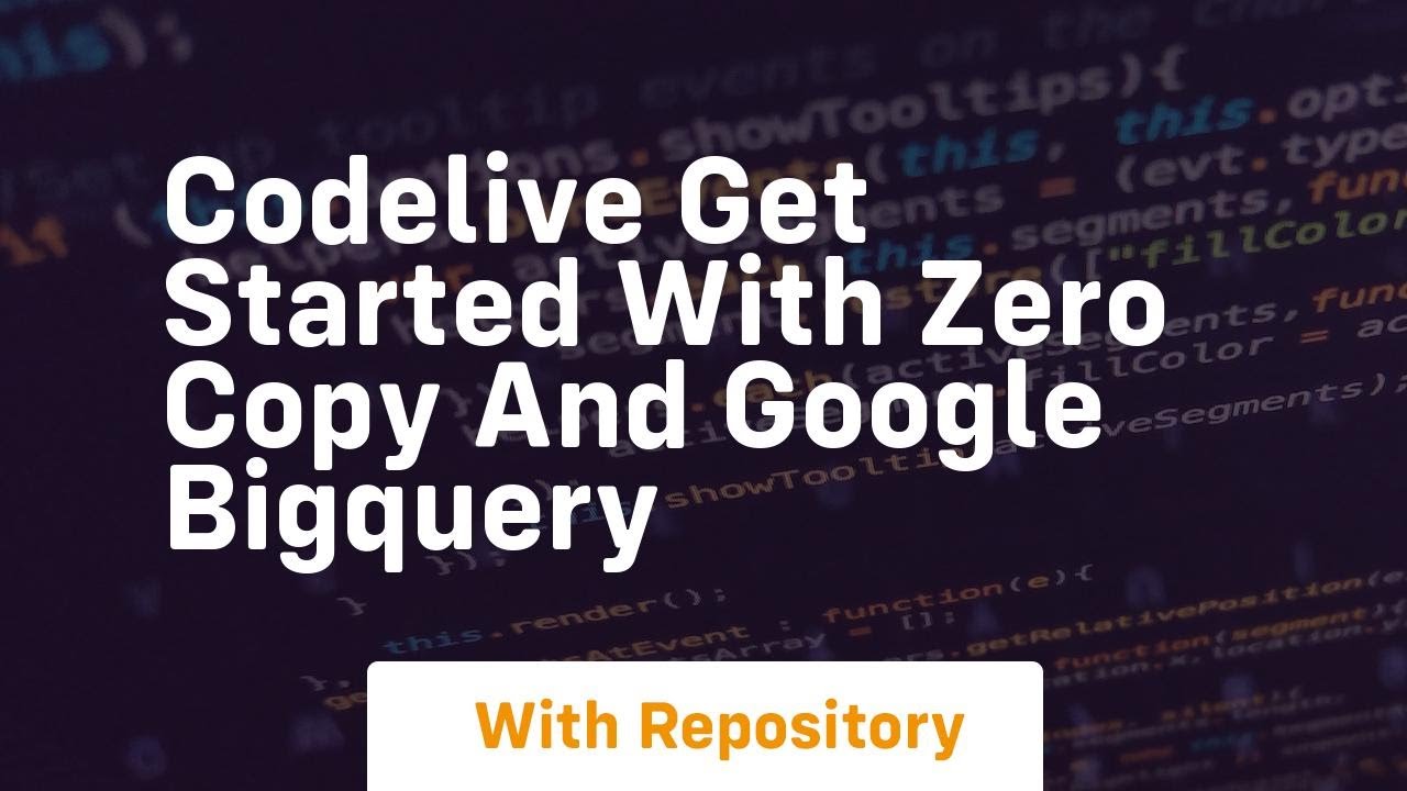 Codelive get started with zero copy and google bigquery