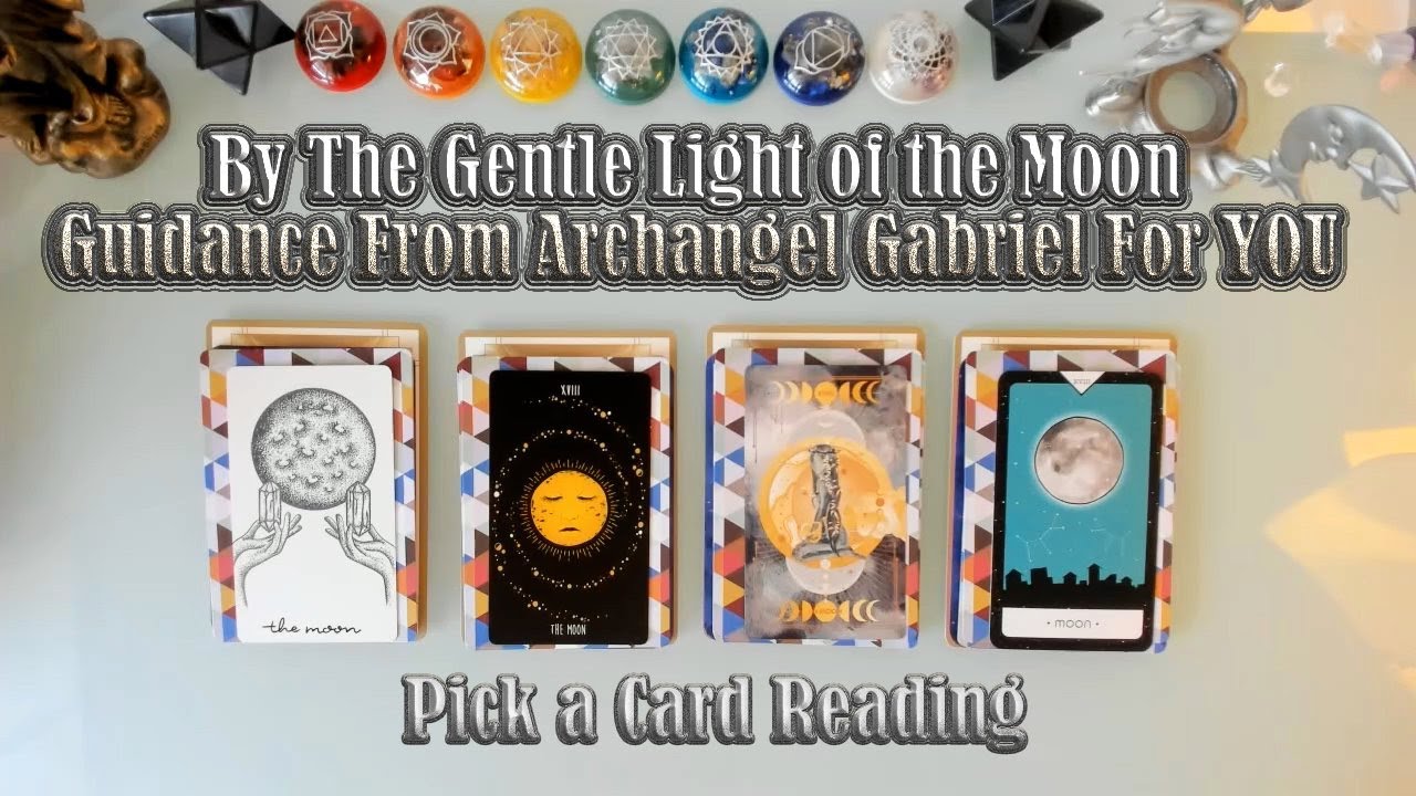 GENTLE GUIDANCE FROM THE MOON.  🌖🌚👼 MESSAGES FROM THE ARCHANGEL GABRIEL FOR YOU!  PICK A CARD