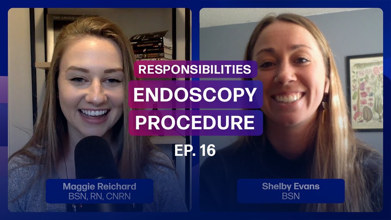 Endoscopy Nurse Responsibilities During a Procedure | Ep. 16 | Highlight