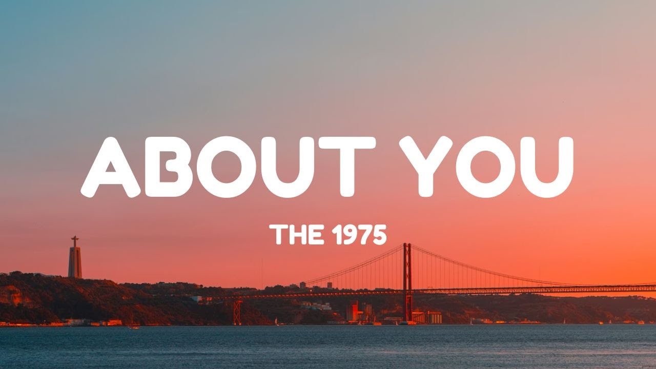 The 1975 - About You (Lyrics)