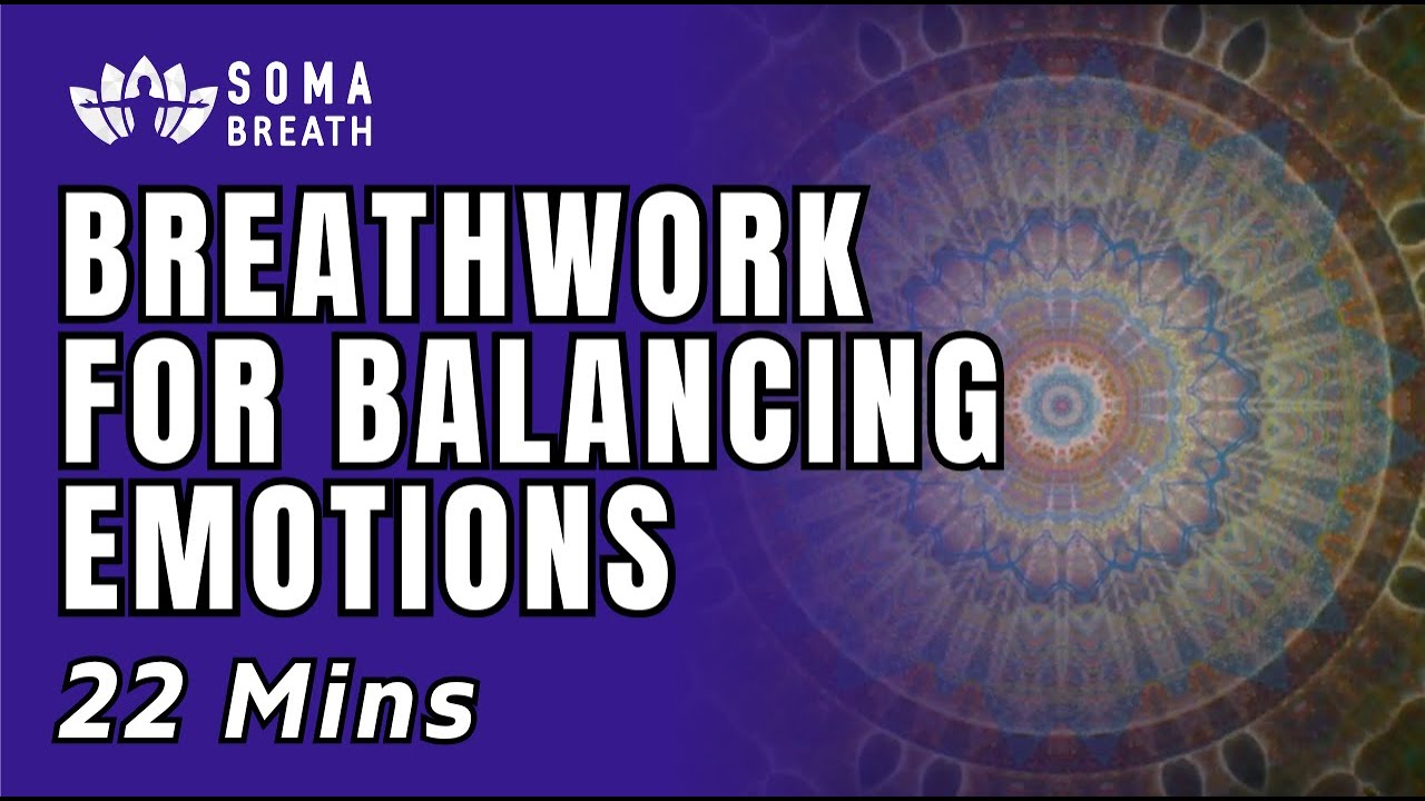 22 Mins Breathwork For Balancing Emotions & Deep Relaxation - SOMA Breath