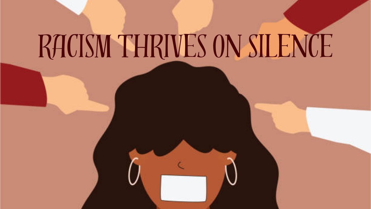 Social Issues: Racism Thrives On Silence: Speak Up!
