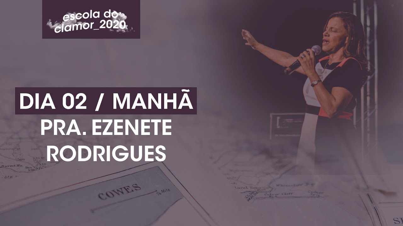 ESCOLA DO CLAMOR 2020 - Dia 02 (Manhã) - Pra. Ezenete Rodrigues