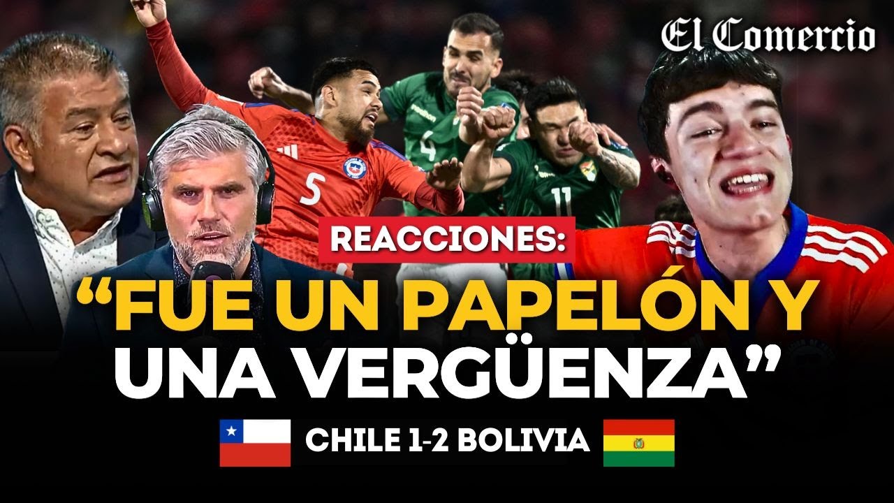 REACCIONES de PRENSA CHILENA e HINCHAS CHILENOS tras el CHILE 1-2 BOLIVIA | El Comercio