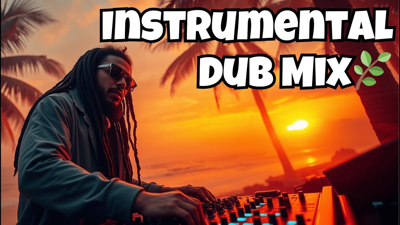 Dub Instrumental Mix 2025 🌿 Ultimate Roots Chill Compilation
