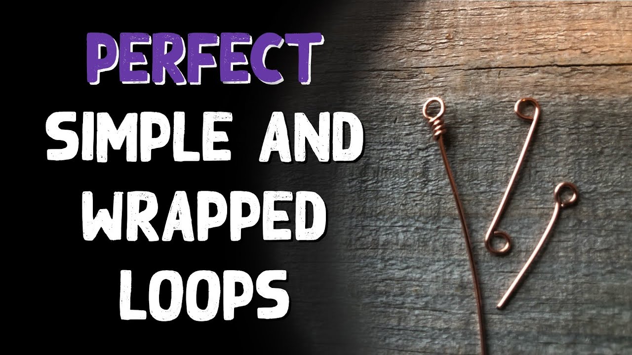 DIY Jewelry-How to Make Perfect Simple and Wrapped Loops