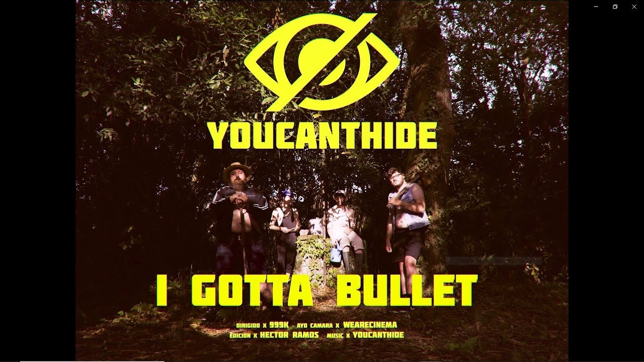 YOUCANTHIDE - I Gotta Bullet