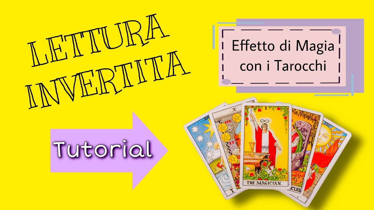 Lettura invertita - TUTORIAL - Effetto di magia con i Tarocchi