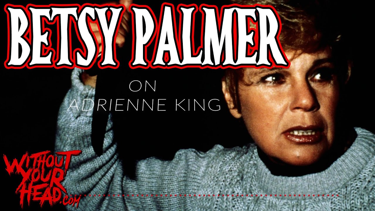 Betsy Palmer on working with Adrienne King on Friday the 13th