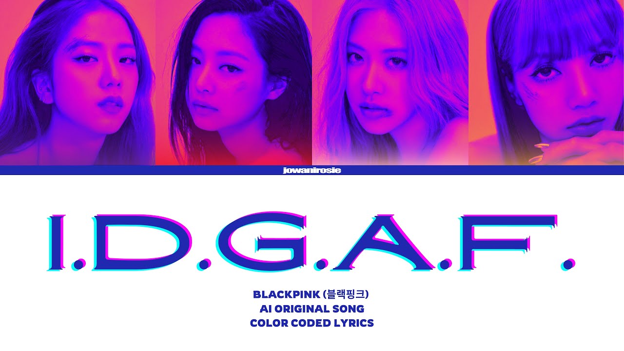 BLACKPINK (블랙핑크) &ldquo;I.D.G.A.F. (Rearranged Ver.)&rdquo; LYRICS (Color Coded Lyrics) | AI ORIGINAL SONG