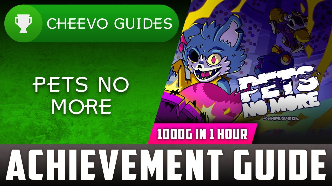 Pets No More - Achievement / Trophy Guide (Xbox) **1000G IN 1 HOUR / ONLY $5**