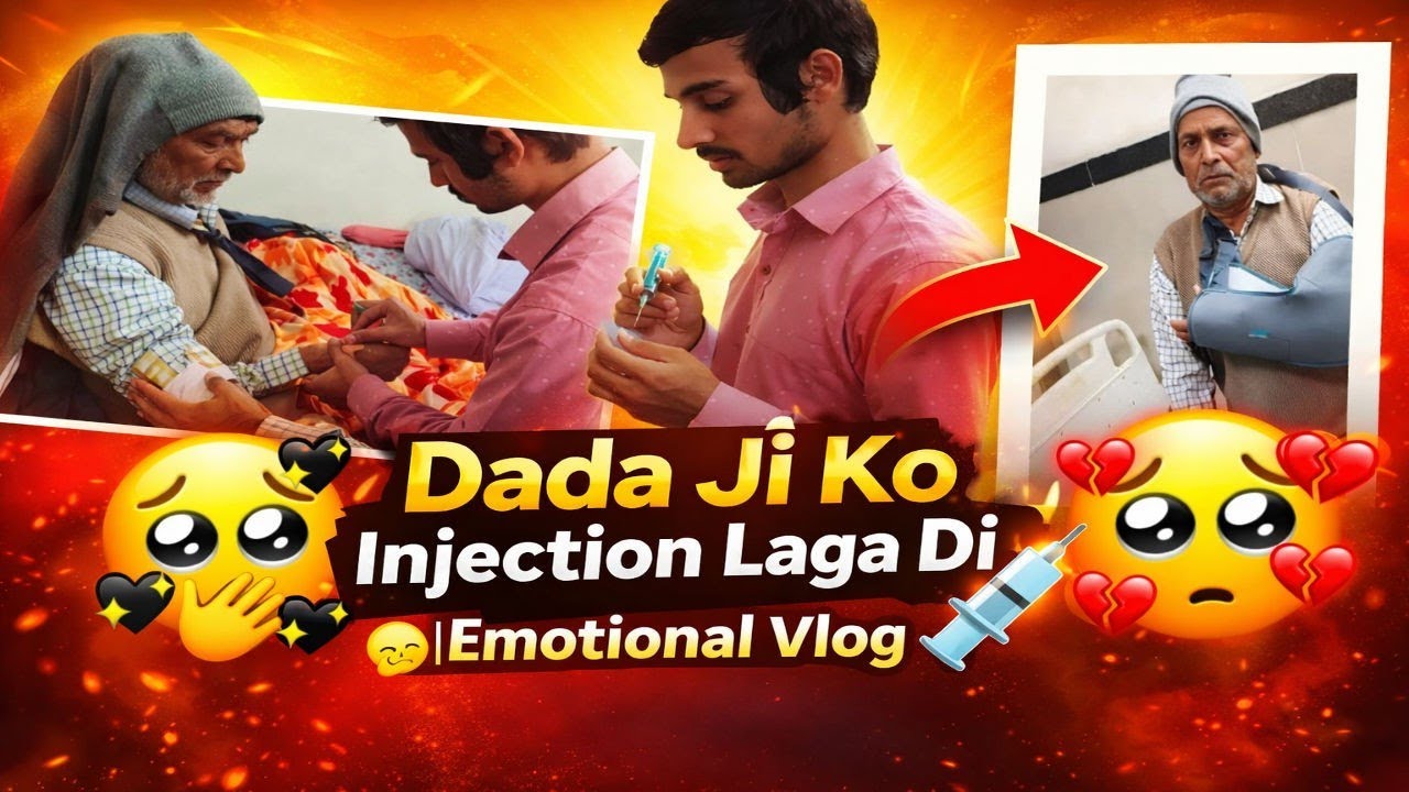 Dada Ji Ko Injection Laga di 💉🫢 | Emotional Vlog