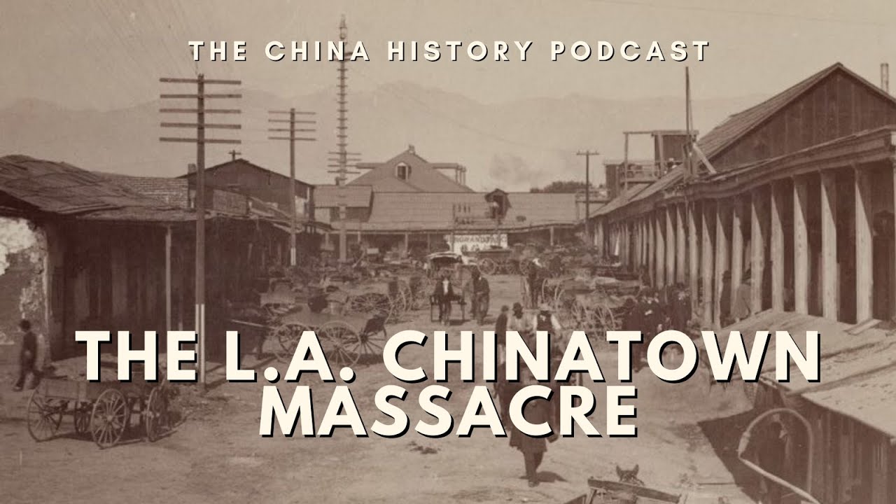 The L.A. Chinatown Massacre | Ep. 285 | The China History Podcast