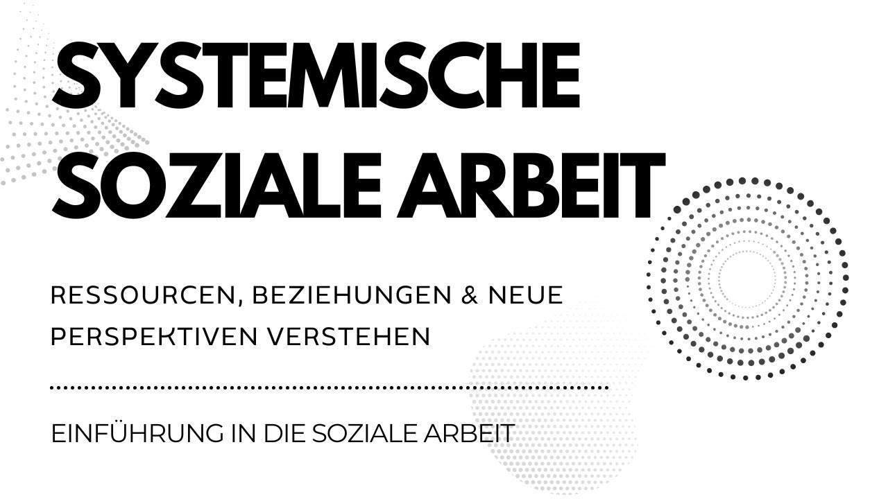 Systemische Soziale Arbeit | Ressourcen, Beziehungen & neue Perspektiven verstehen