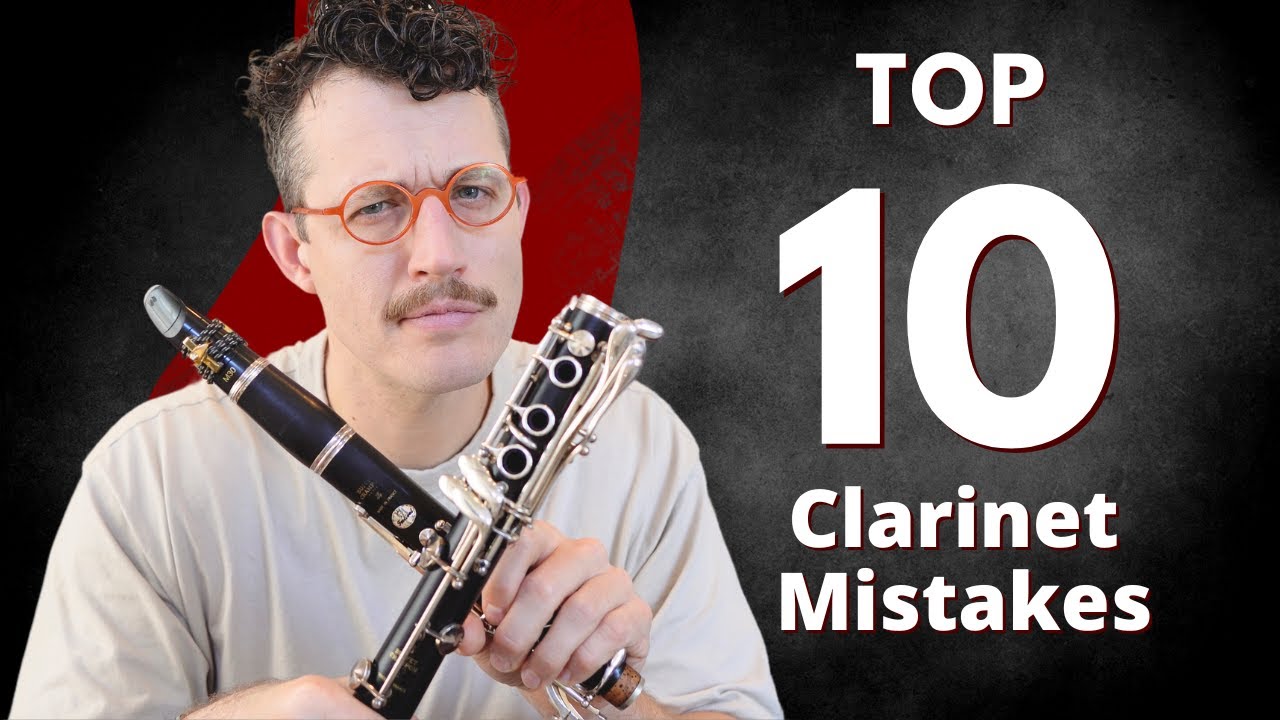 Top 10 Mistakes Clarinet Players Make (And How to Fix Them!)