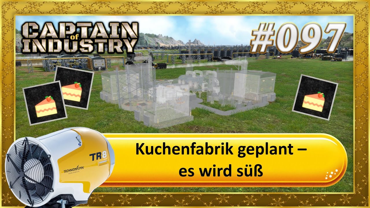Captain of Industry – Kuchenfabrik geplant – es wird süß #097