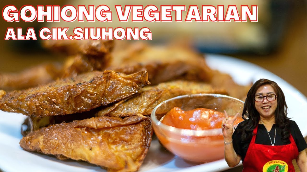 BONGKAR RESEP RAHASIA RESTAURANT SENDIRI GOHIONG CHUNKIEN NGOHIONG VEGAN VEGETARIAN ALA CIK.SIUHONG