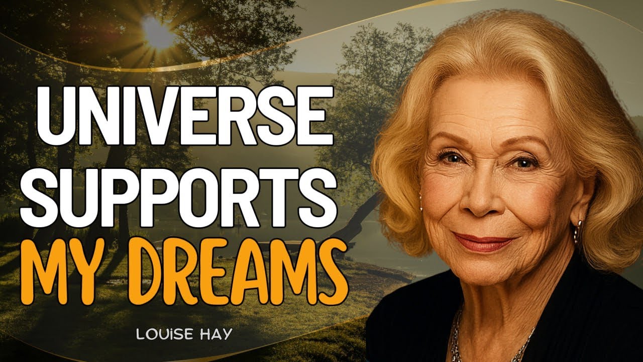 Louise Hay: The Universe Supports My Dreams | Affirmations to Manifest Your Goals Effortlessly